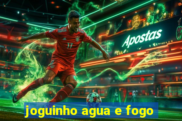 joguinho agua e fogo